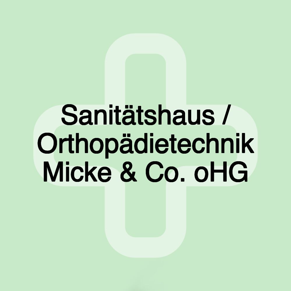 Sanitätshaus / Orthopädietechnik Micke & Co. oHG