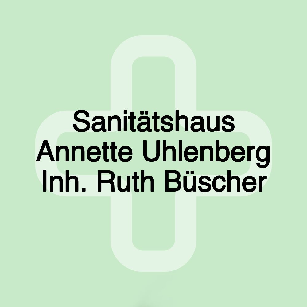 Sanitätshaus Annette Uhlenberg Inh. Ruth Büscher