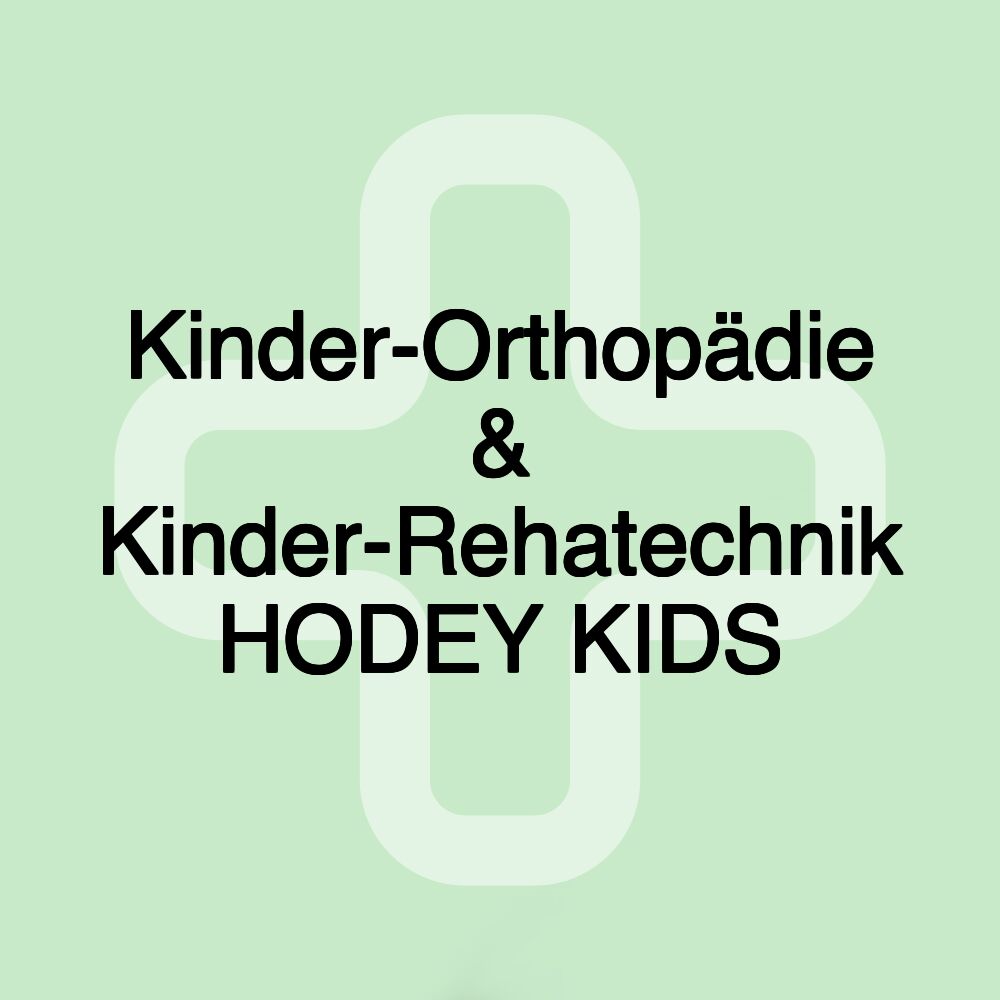 Kinder-Orthopädie & Kinder-Rehatechnik HODEY KIDS