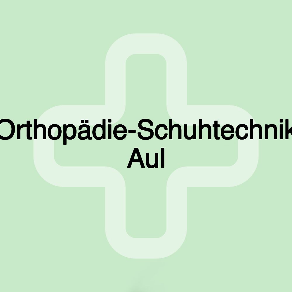 Orthopädie-Schuhtechnik Aul