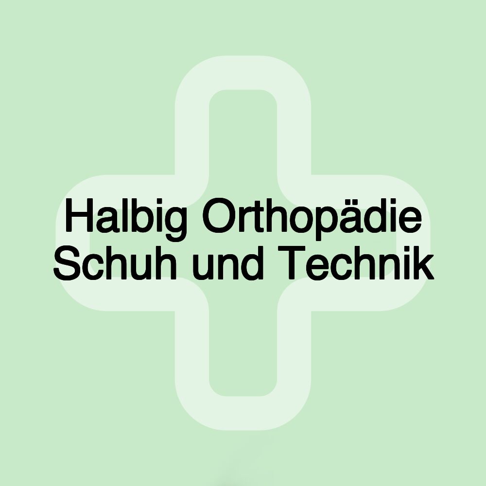 Halbig Orthopädie Schuh und Technik