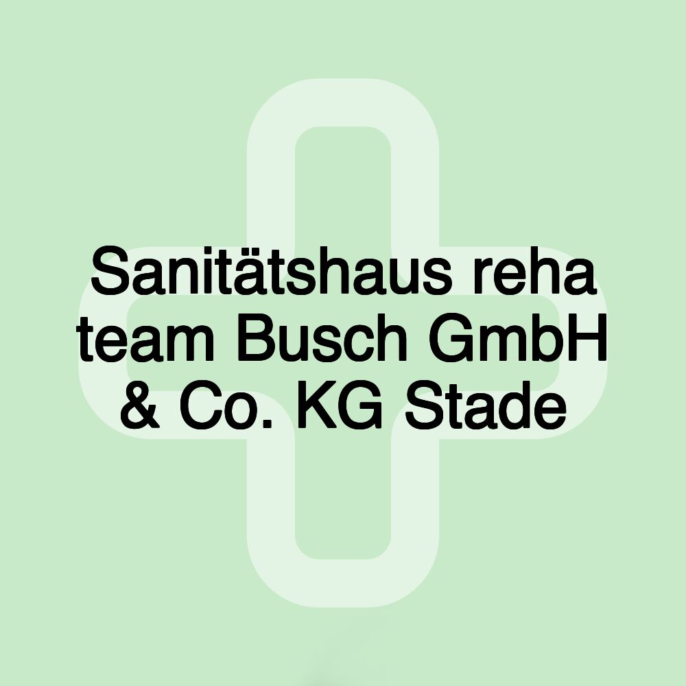 Sanitätshaus reha team Busch GmbH & Co. KG Stade