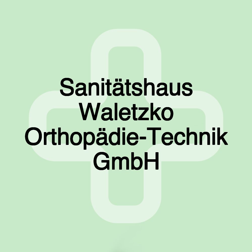 Sanitätshaus Waletzko Orthopädie-Technik GmbH