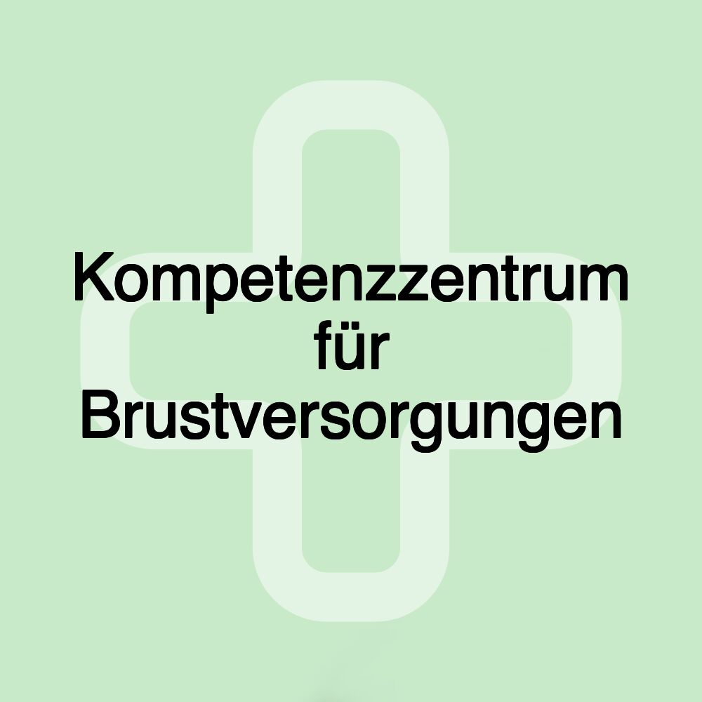 Kompetenzzentrum für Brustversorgungen