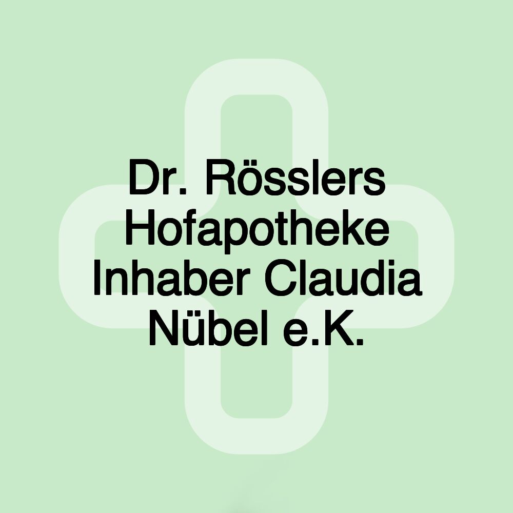 Dr. Rösslers Hofapotheke Inhaber Claudia Nübel e.K.