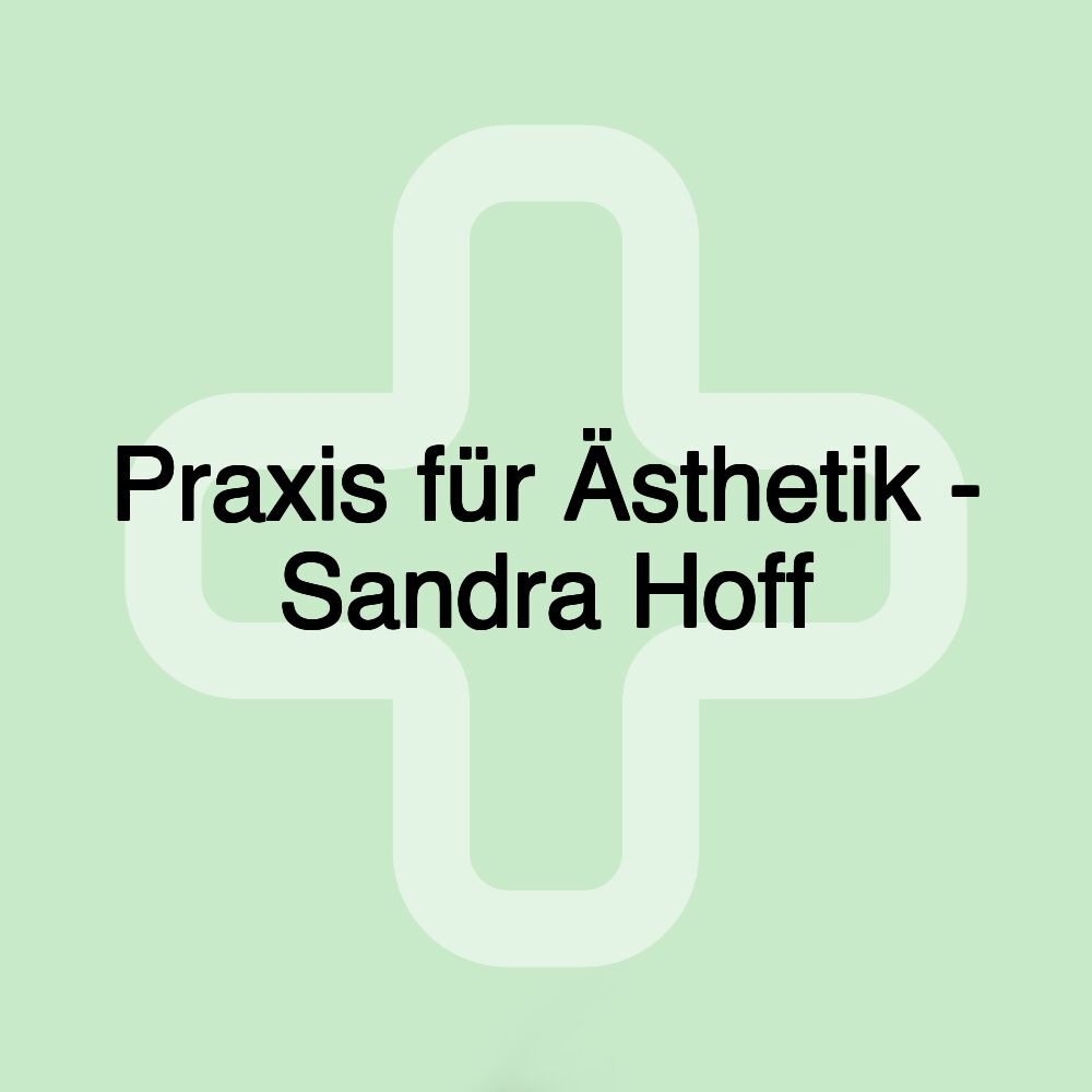 Praxis für Ästhetik - Sandra Hoff