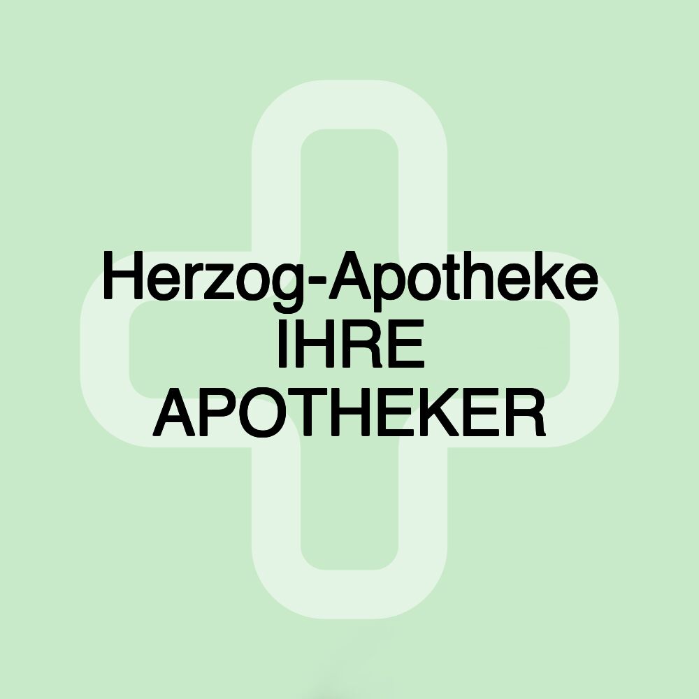 Herzog-Apotheke IHRE APOTHEKER