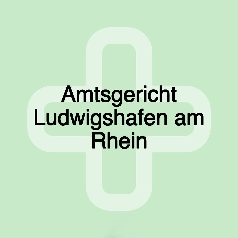 Amtsgericht Ludwigshafen am Rhein