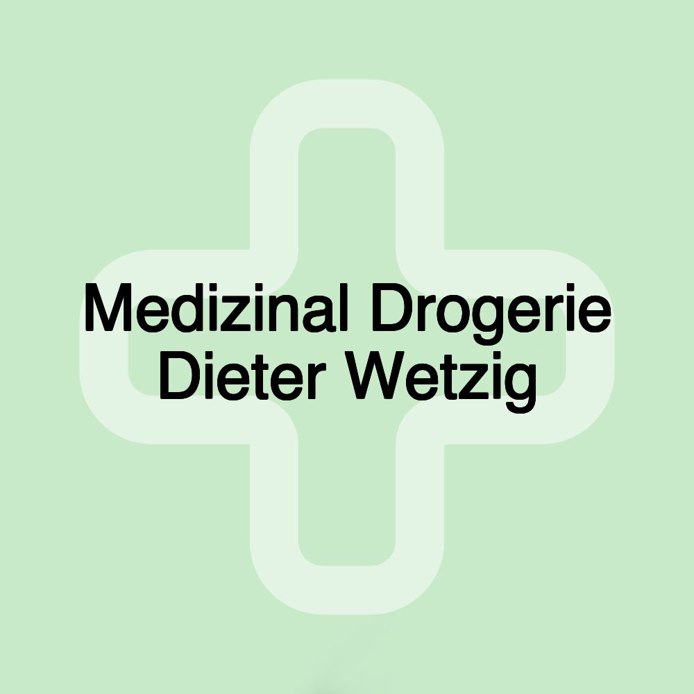 Medizinal Drogerie Dieter Wetzig