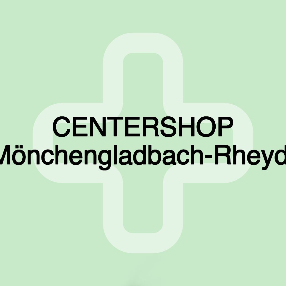 CENTERSHOP Mönchengladbach-Rheydt