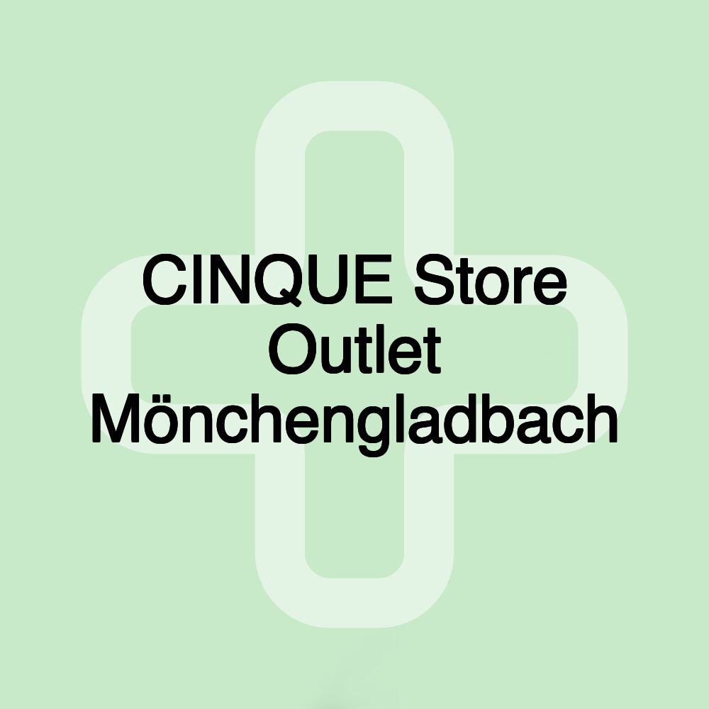 CINQUE Store Outlet Mönchengladbach