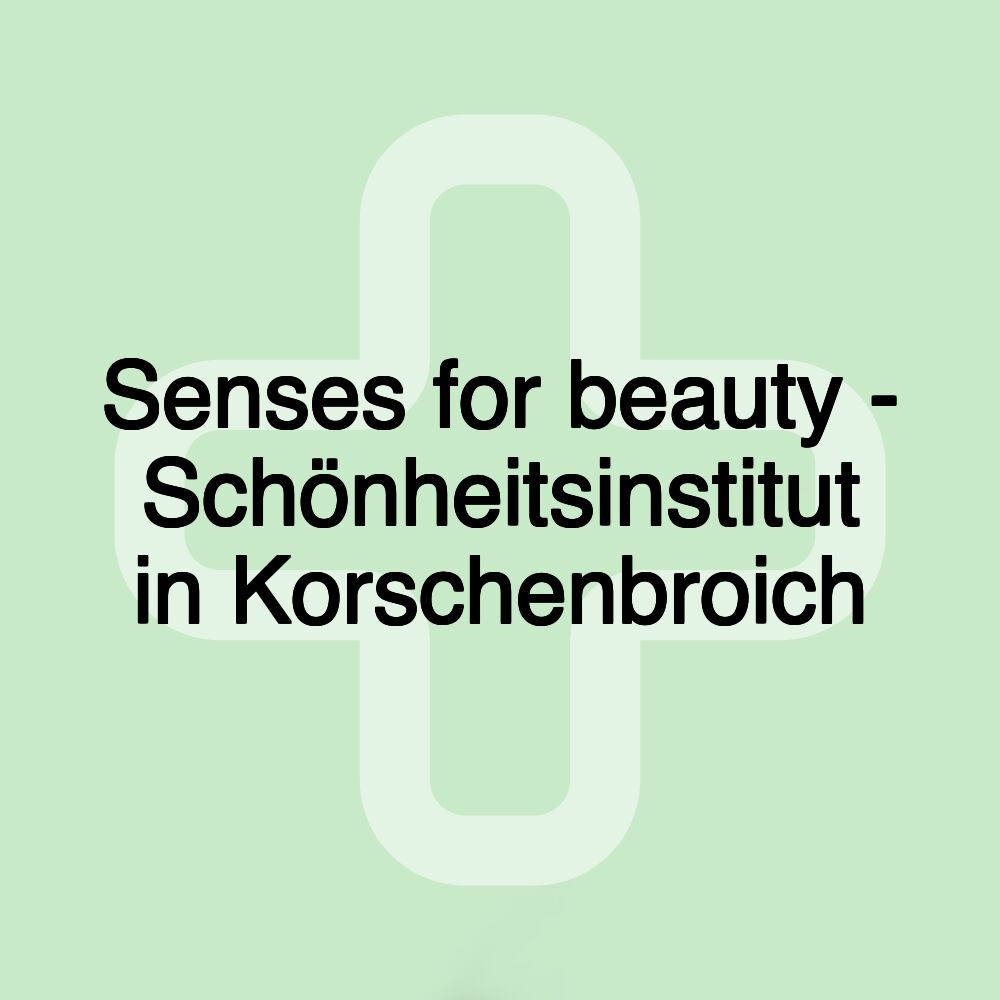 Senses for beauty - Schönheitsinstitut in Korschenbroich