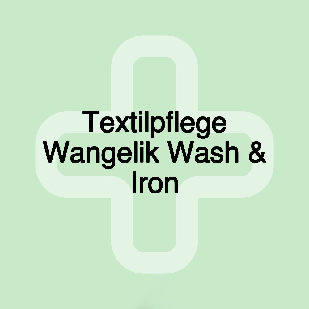 Textilpflege Wangelik Wash & Iron