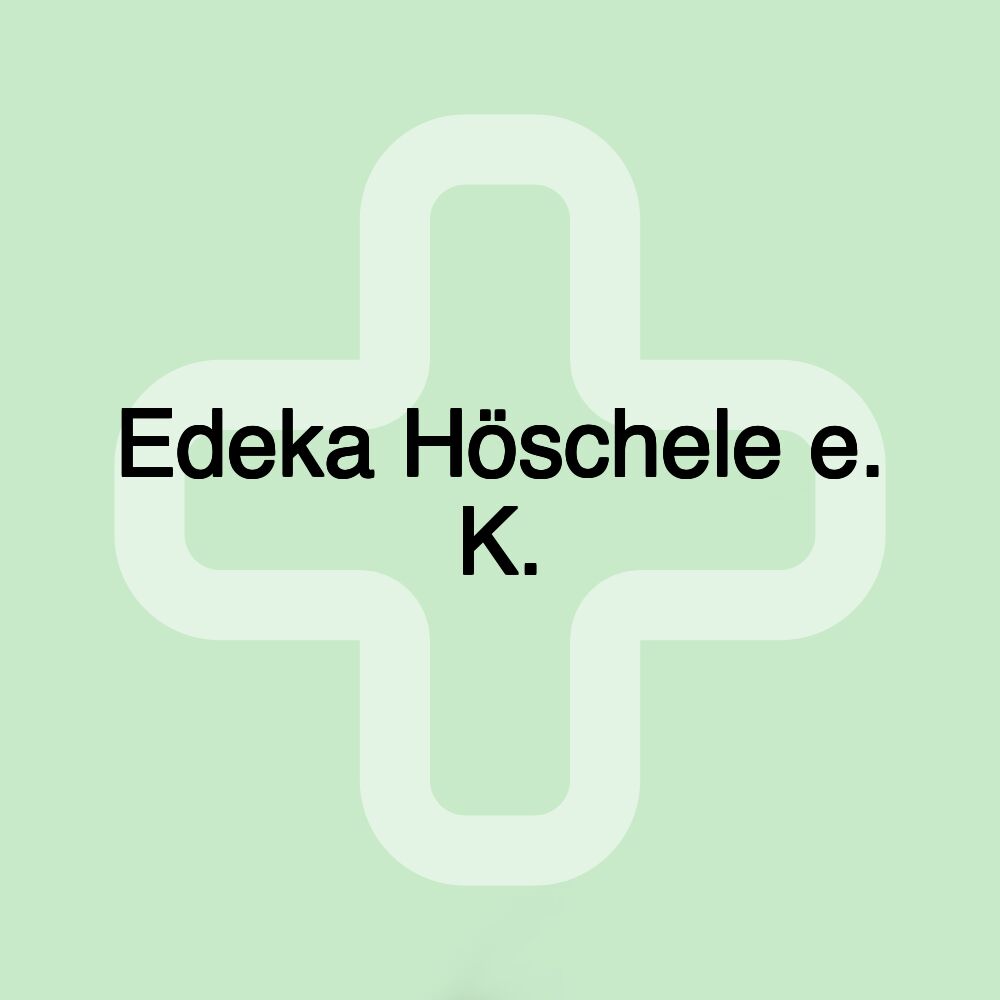 Edeka Höschele e. K.