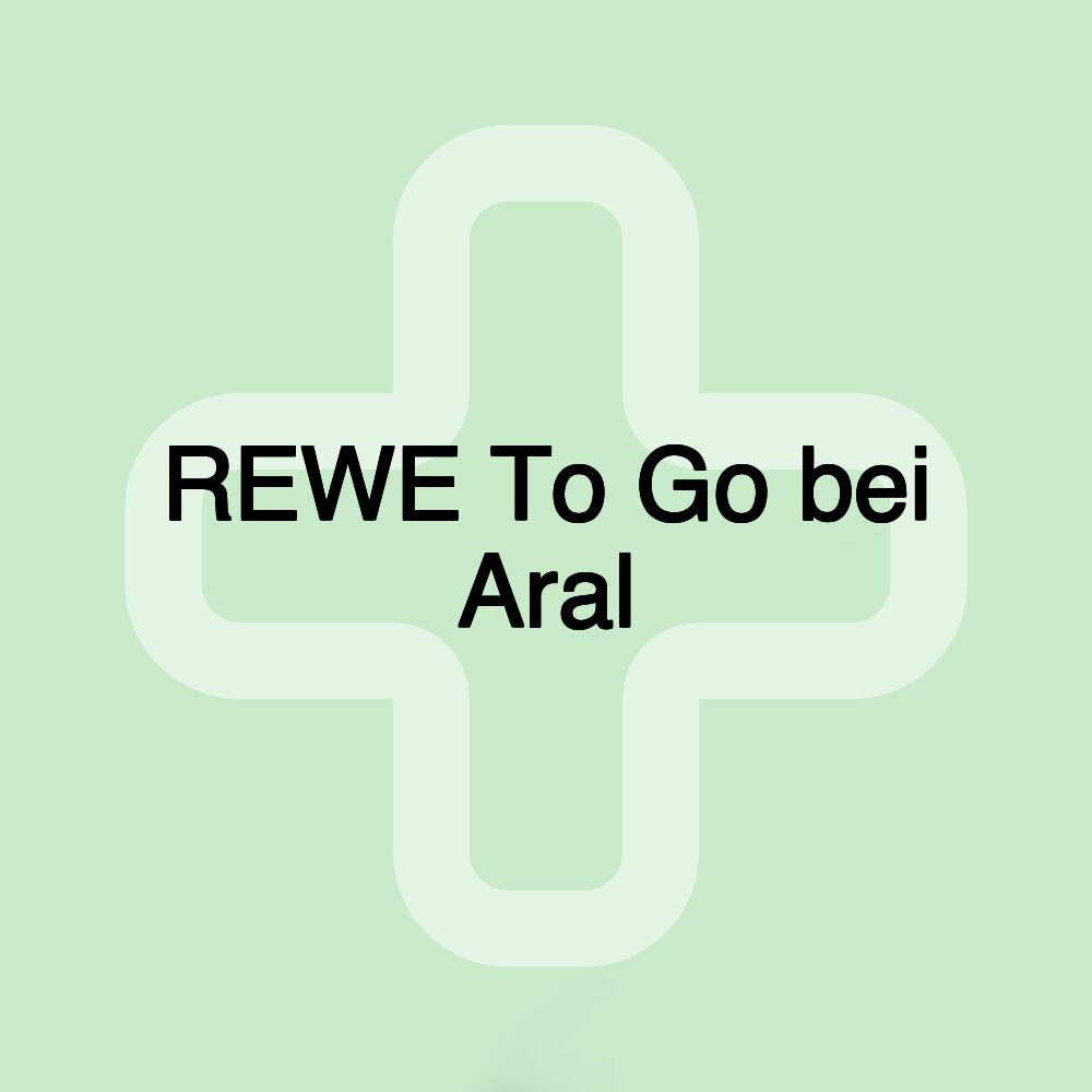 REWE To Go bei Aral