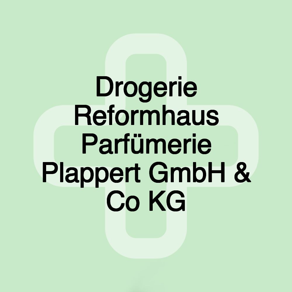 Drogerie Reformhaus Parfümerie Plappert GmbH & Co KG