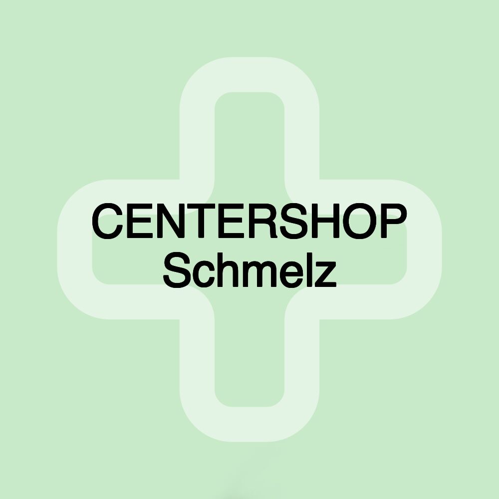 CENTERSHOP Schmelz