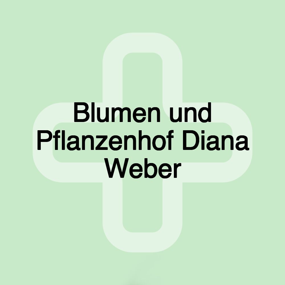 Blumen und Pflanzenhof Diana Weber