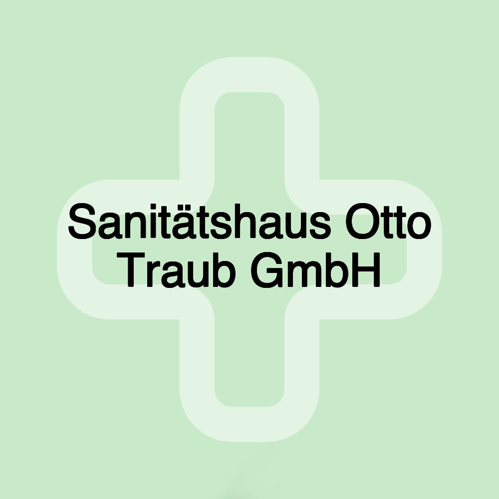 Sanitätshaus Otto Traub GmbH