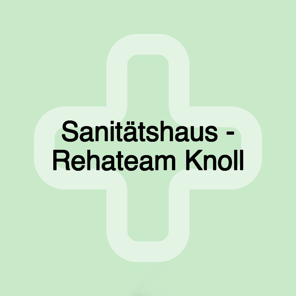 Sanitätshaus - Rehateam Knoll