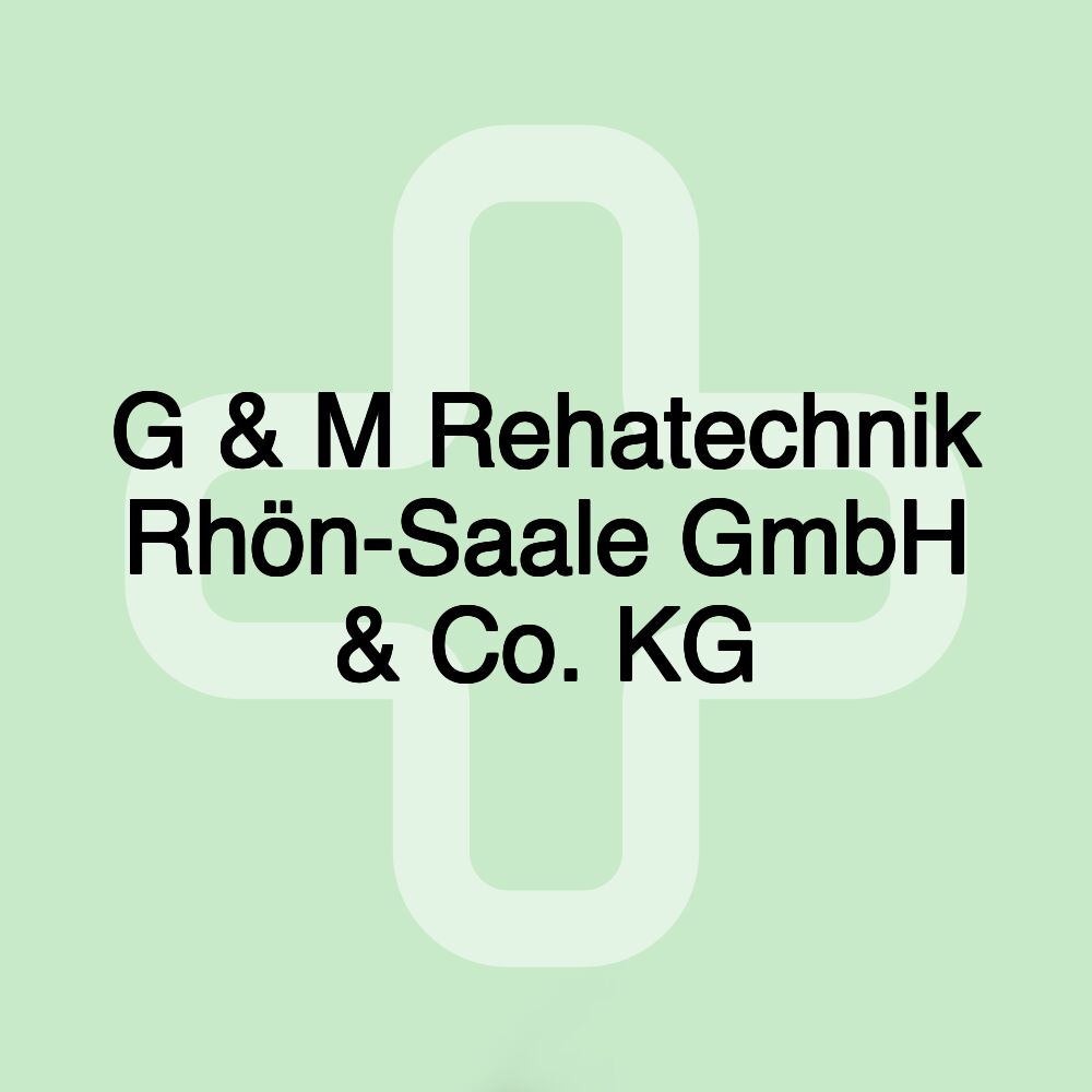 G & M Rehatechnik Rhön-Saale GmbH & Co. KG