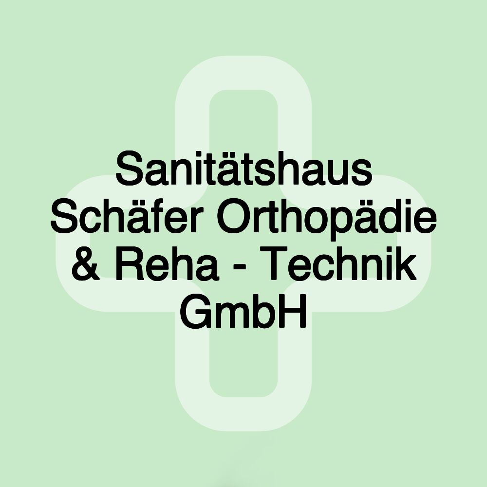 Sanitätshaus Schäfer Orthopädie & Reha - Technik GmbH