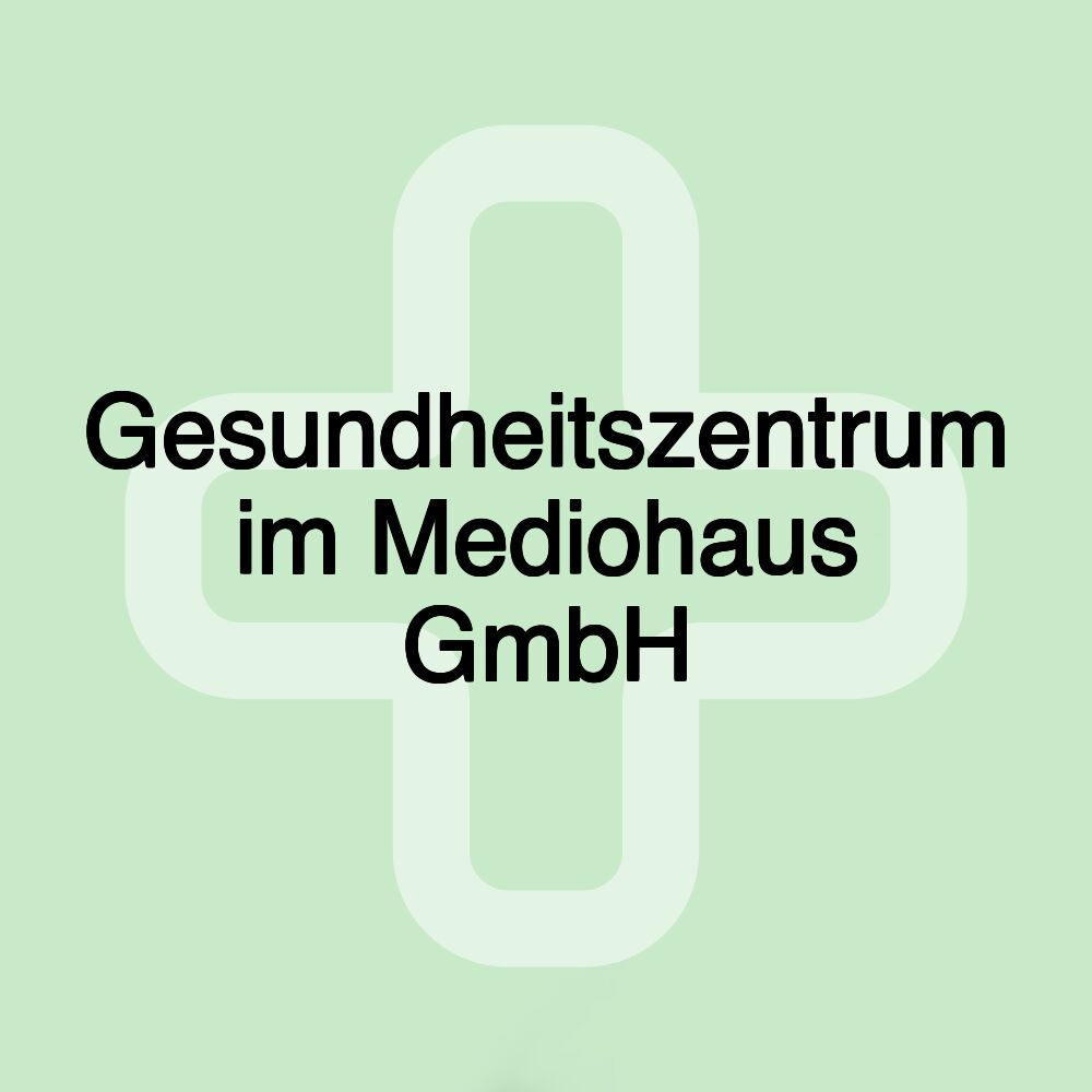 Gesundheitszentrum im Mediohaus GmbH