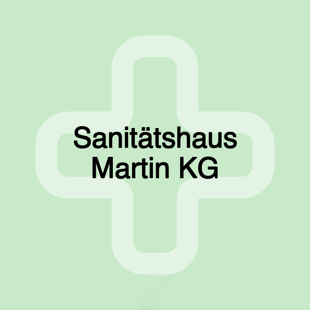 Sanitätshaus Martin KG