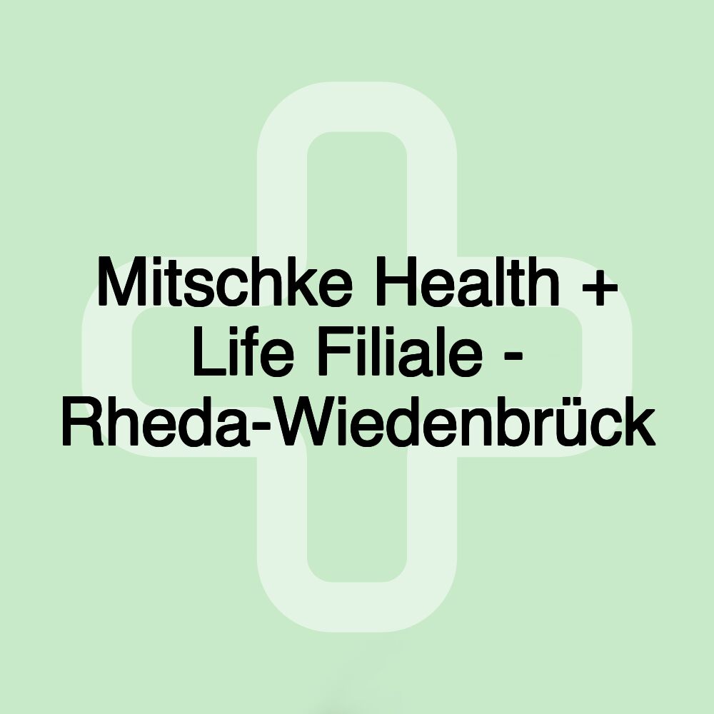 Mitschke Health + Life Filiale - Rheda-Wiedenbrück