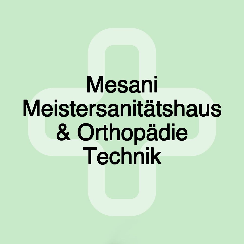 Mesani Meistersanitätshaus & Orthopädie Technik