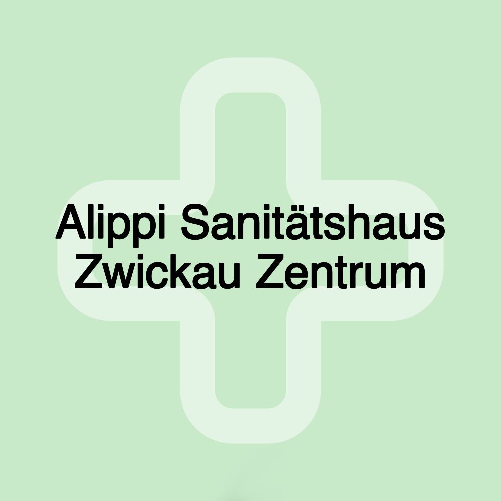 Alippi Sanitätshaus Zwickau Zentrum