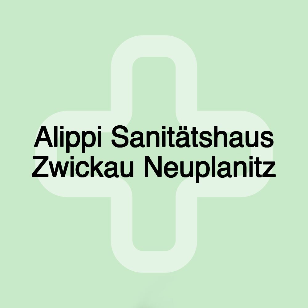 Alippi Sanitätshaus Zwickau Neuplanitz