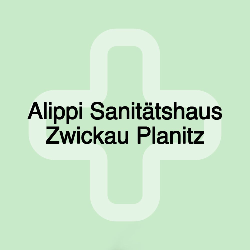 Alippi Sanitätshaus Zwickau Planitz