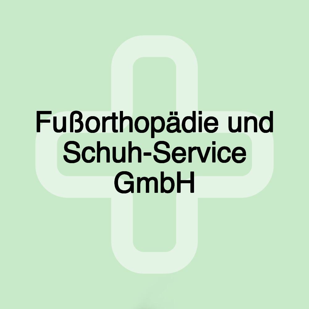 Fußorthopädie und Schuh-Service GmbH