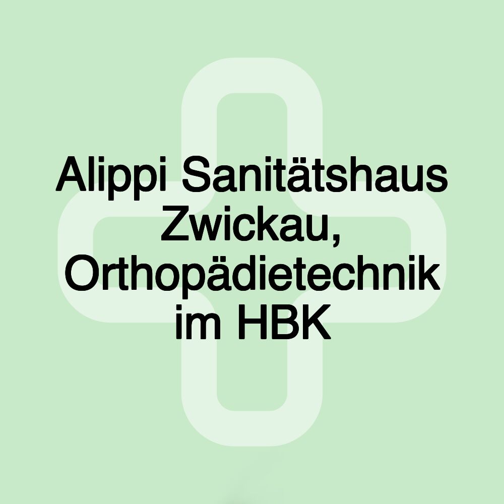 Alippi Sanitätshaus Zwickau, Orthopädietechnik im HBK