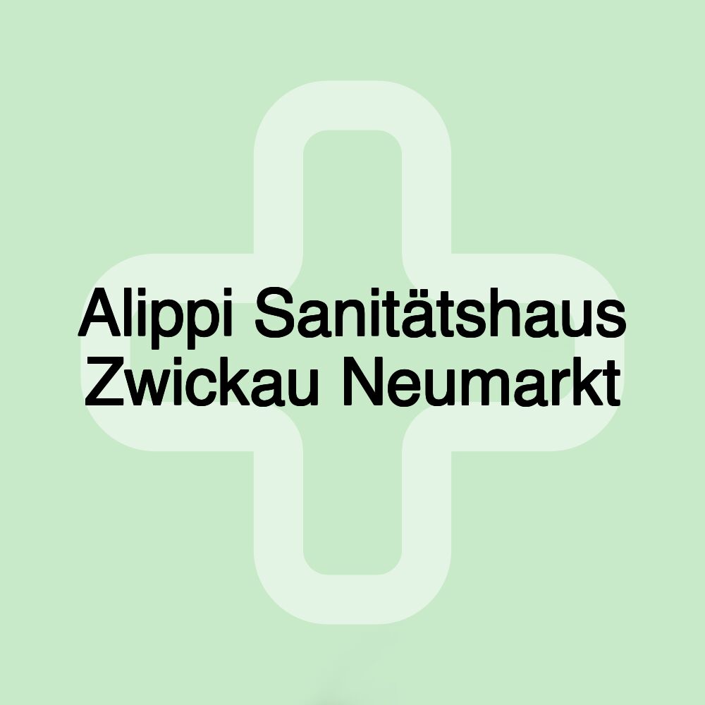 Alippi Sanitätshaus Zwickau Neumarkt