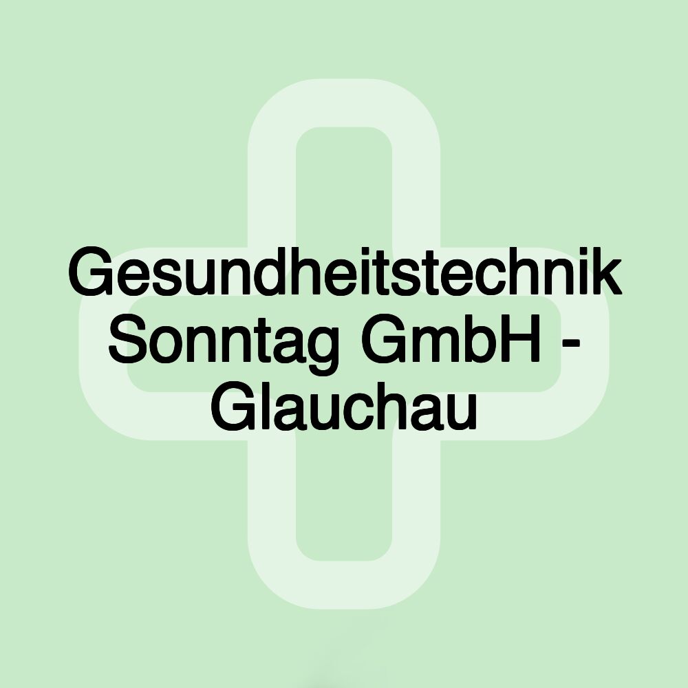 Gesundheitstechnik Sonntag GmbH - Glauchau